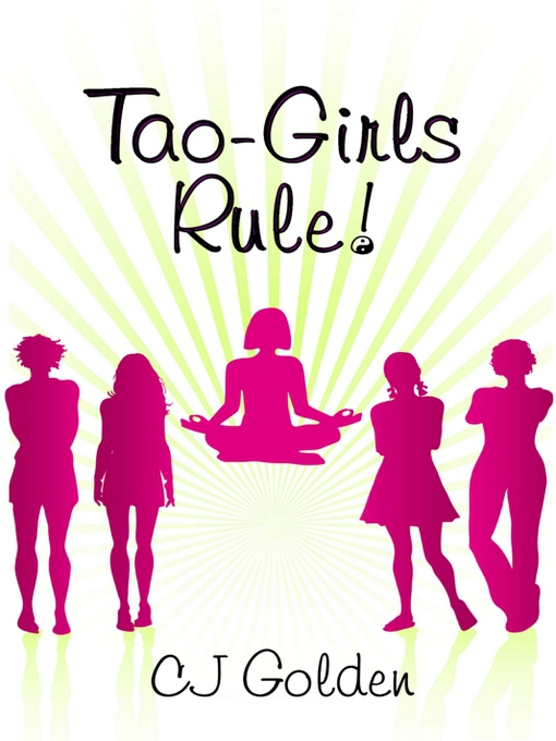 Title details for Tao-Girls Rule! by C. J. Golden - Available